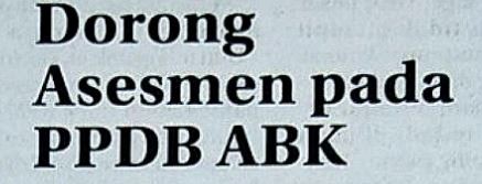 Dorong Asesmen pada PPDB ABK