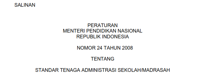PERATURAN  MENTERI PENDIDIKAN NASIONAL  REPUBLIK INDONESIA NOMOR 24 TAHUN 2008  TENTANG  STANDAR TENAGA ADMINISTRASI SEKOLAH/MADRASAH